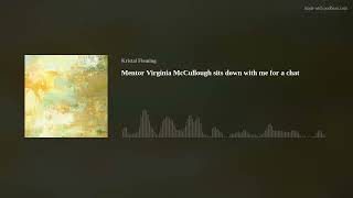 Mentor Virginia McCullough  sits down with me for a chat