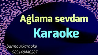 Aglama Sevdam Karaokeآغلاما سئودام