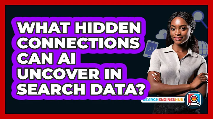 What Hidden Connections Can AI Uncover In Search Data? - SearchEnginesHub.com