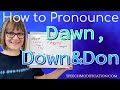 How to Pronounce Dawn, Down and Don (vowel ɔ, aʊ, ɑ) (Caught/cot merger)