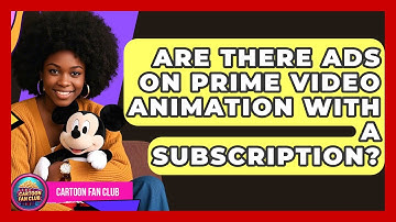 Are There Ads On Prime Video Animation With A Subscription? - Cartoon Fan Club