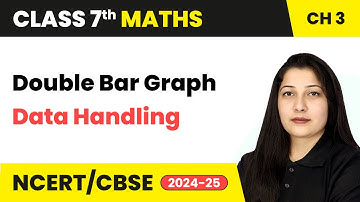 Double Bar Graph - Data Handling | Class 7 Mathematics Chapter 3 | CBSE 2024-25
