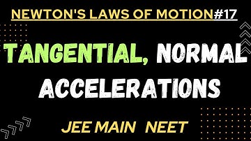 NLM Lecture#17 | Tangential acceleration | Centripetal acceleration | JEE Main | NEET | Class 11