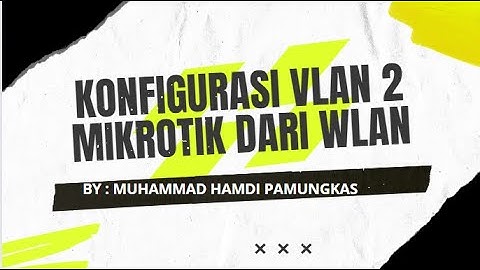 Tutorial Konfigurasi VLAN di MIKROTIK: 2 ROUTER dengan internet dari WLAN