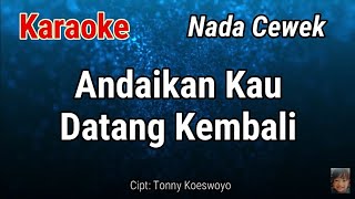 Karaoke : Andaikan Kau Datang Kembali (Nada Cewek)