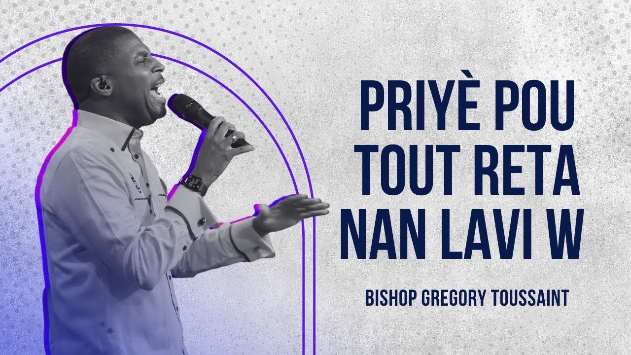 Priyè Pou Tout Reta Nan Lavi w | Bishop Gregory Toussaint