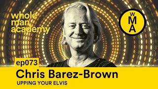 EP073 - UPPING YOUR ELVIS - CHRIS BAREZ-BROWN