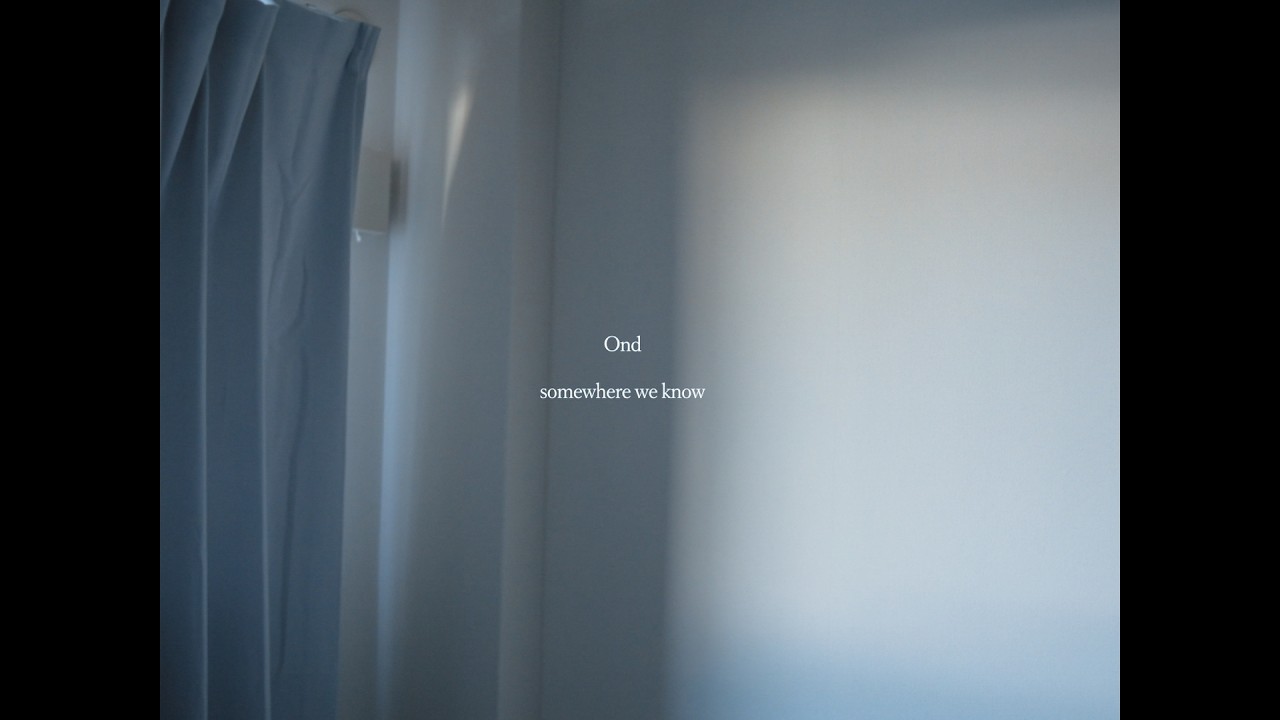 Ond「somewhere we know」feat. Po-uta