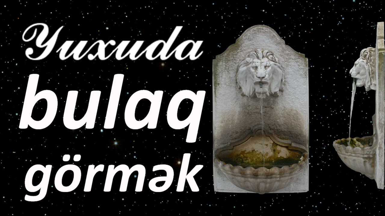 Yuxuda bulaq görmək ☾✵ Qısa 