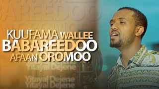 Yitayal Dejene - New Ethiopian Afaan Oromo Mashup (official video2022)