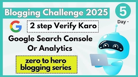 2 Step Main Google Search Console & Analytics Setup | Zero to Hero Blogging Series Day - 5