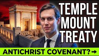 God Predicted the Antichrist's First Move  - Is Kushner's Temple Mount Treaty DAN 9:27?