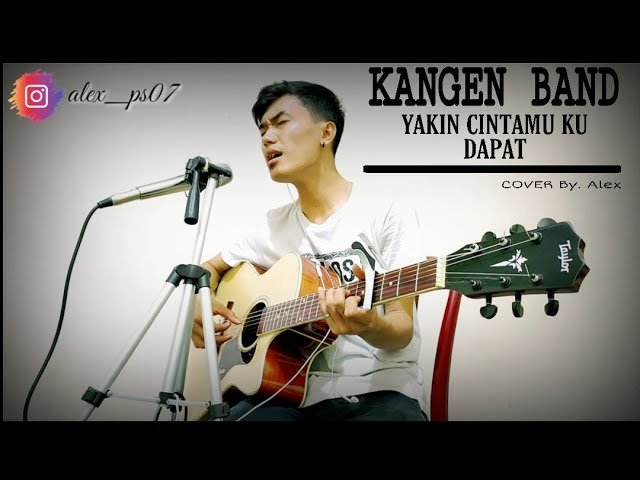 Yakin Cintamu Ku Dapat - Kangen Band (Cover) by Alex Saputra class=