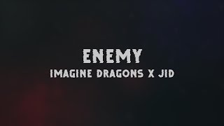 IMAGINE DRAGONS x JID - ENEMY (LYRICS)
