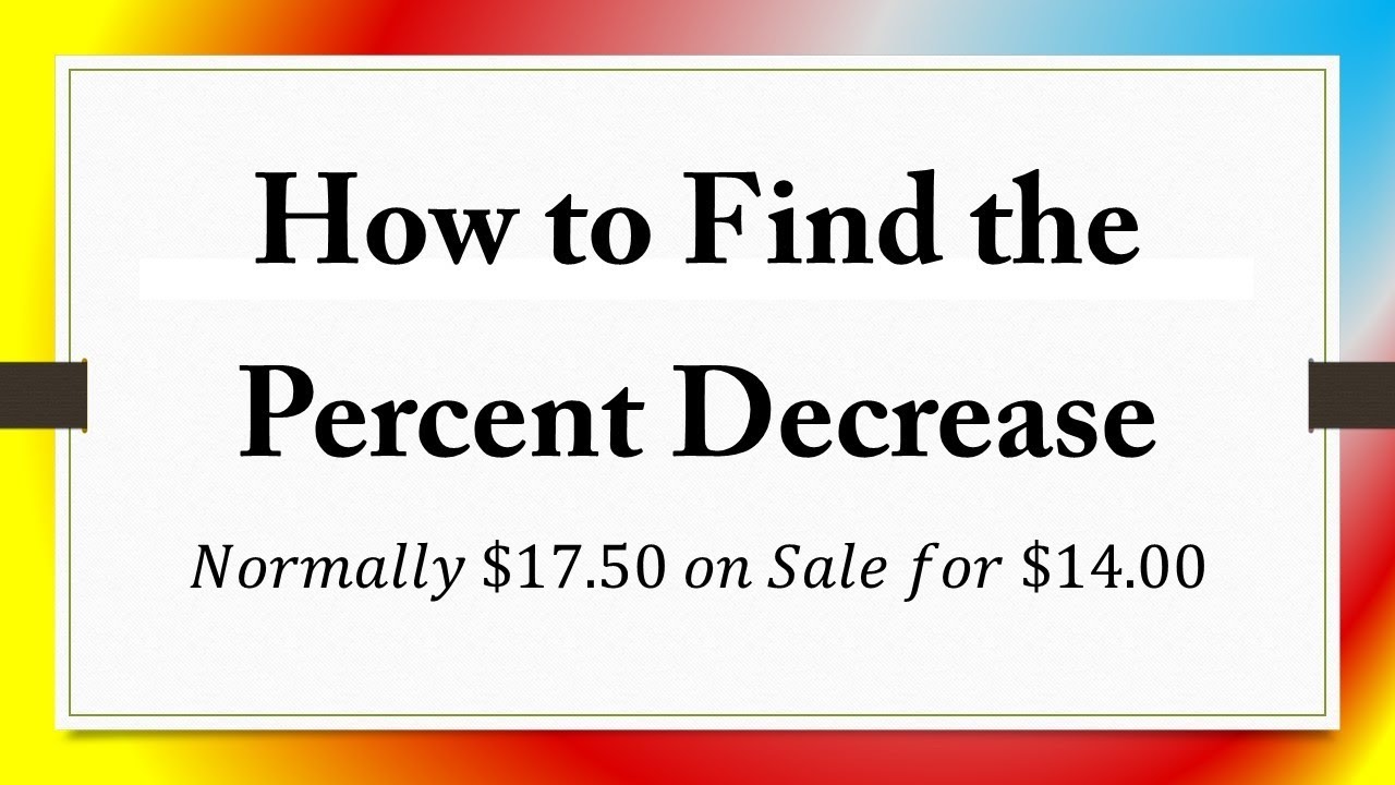 How to Find the Percent Decrease: 𝑁𝑜𝑟𝑚𝑎𝑙𝑙𝑦 $17.50 𝑜𝑛 𝑆𝑎𝑙𝑒 𝑓𝑜𝑟 $14.00 ...