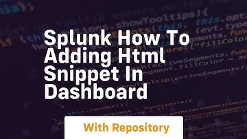 Splunk how to adding html snippet in dashboard