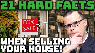 21 Hard Facts You Need to Know Selling Your Home! (Mistakes to AVOID When Selling Your Home!)