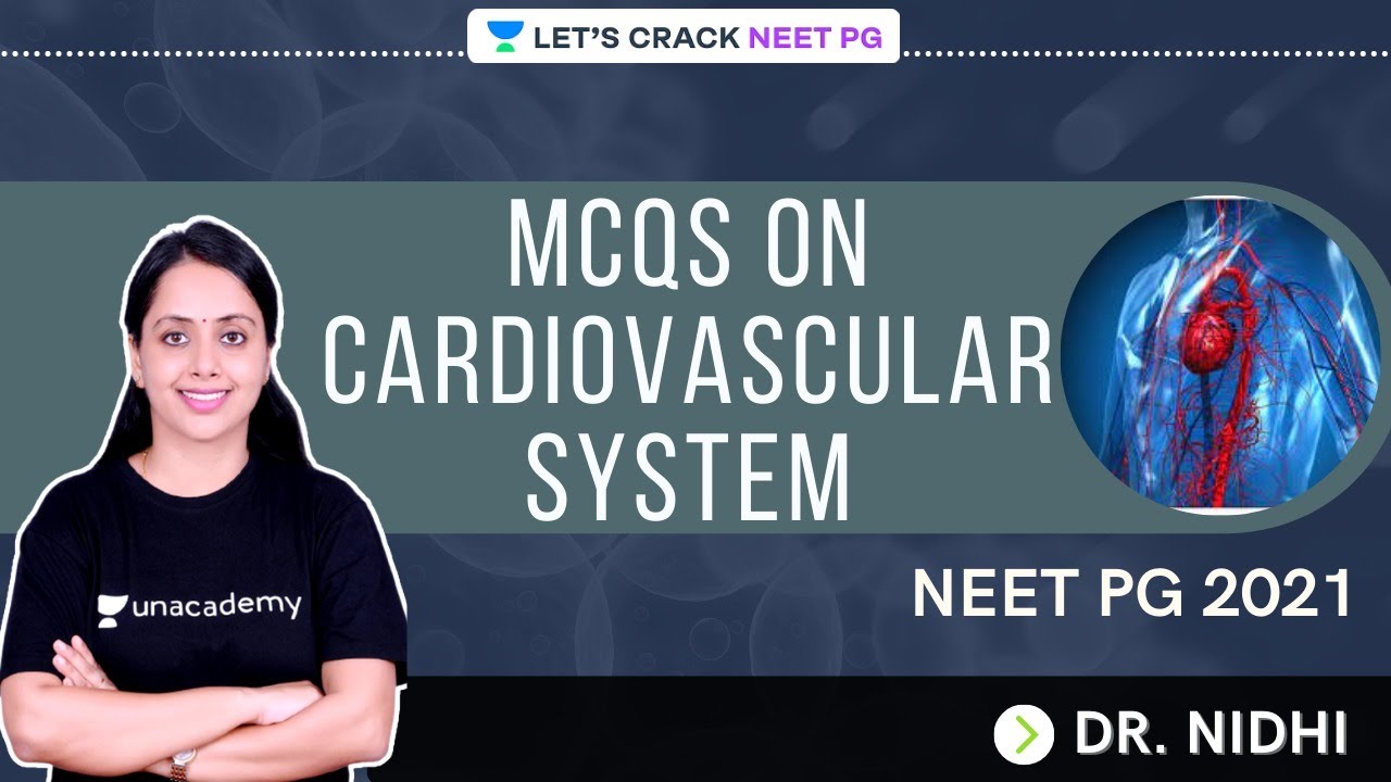 MCQs on Cardiovascular System | NEET PG 2021 | Dr. Nidhi
