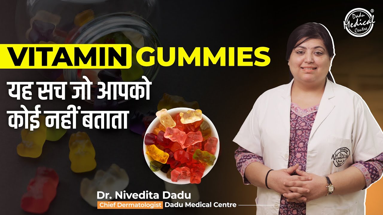 Vitamin Gummies | Do Vitamin Gummies Really Work? | What Experts Say? | Dermatologist in Delhi