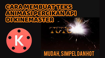 Cara Membuat Teks Animasi Percikan Api di Kinemaster
