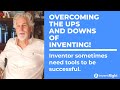 Overcoming the ups and downs of inventing!