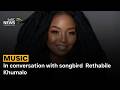 MUSIC | In conversation with songbird Rethabile Khumalo