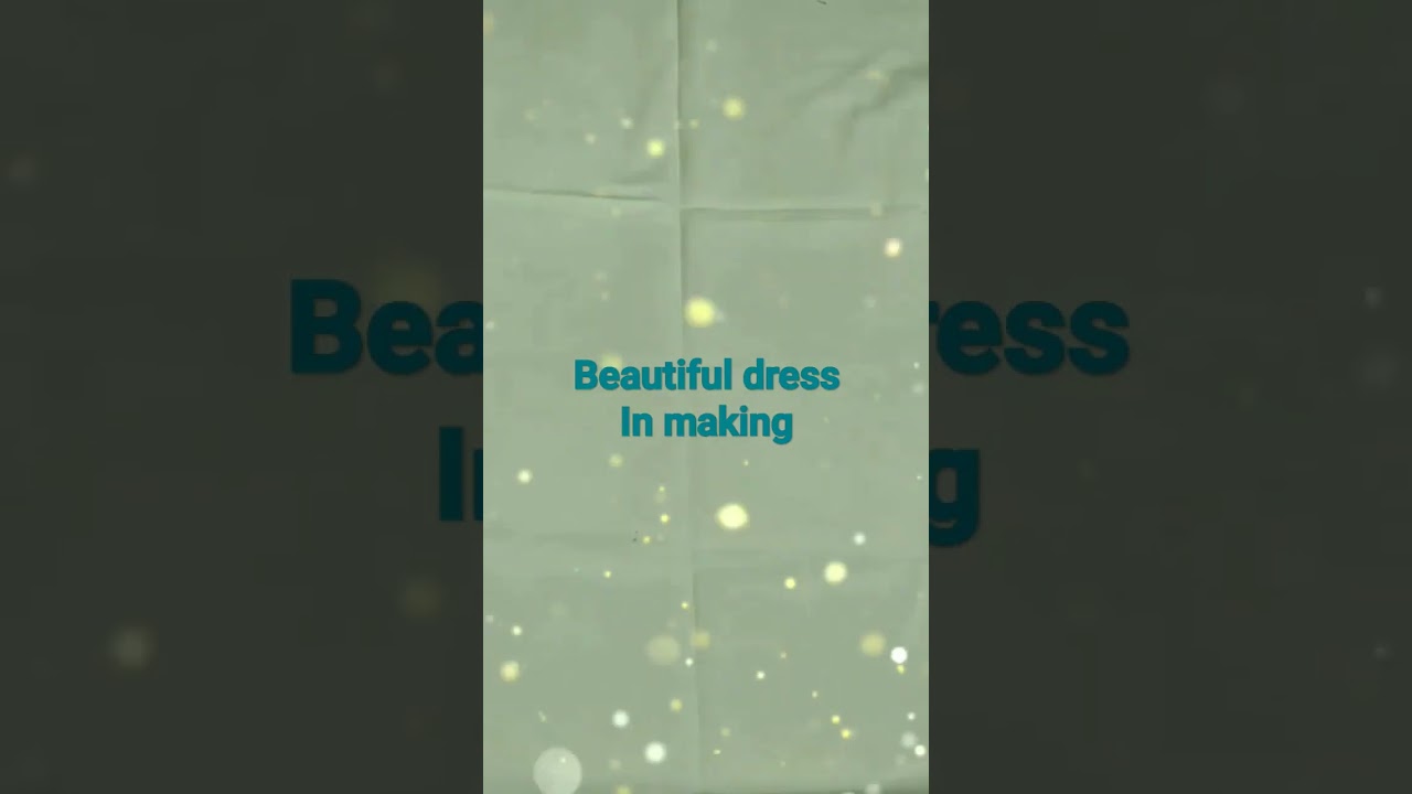 beautiful dress in making