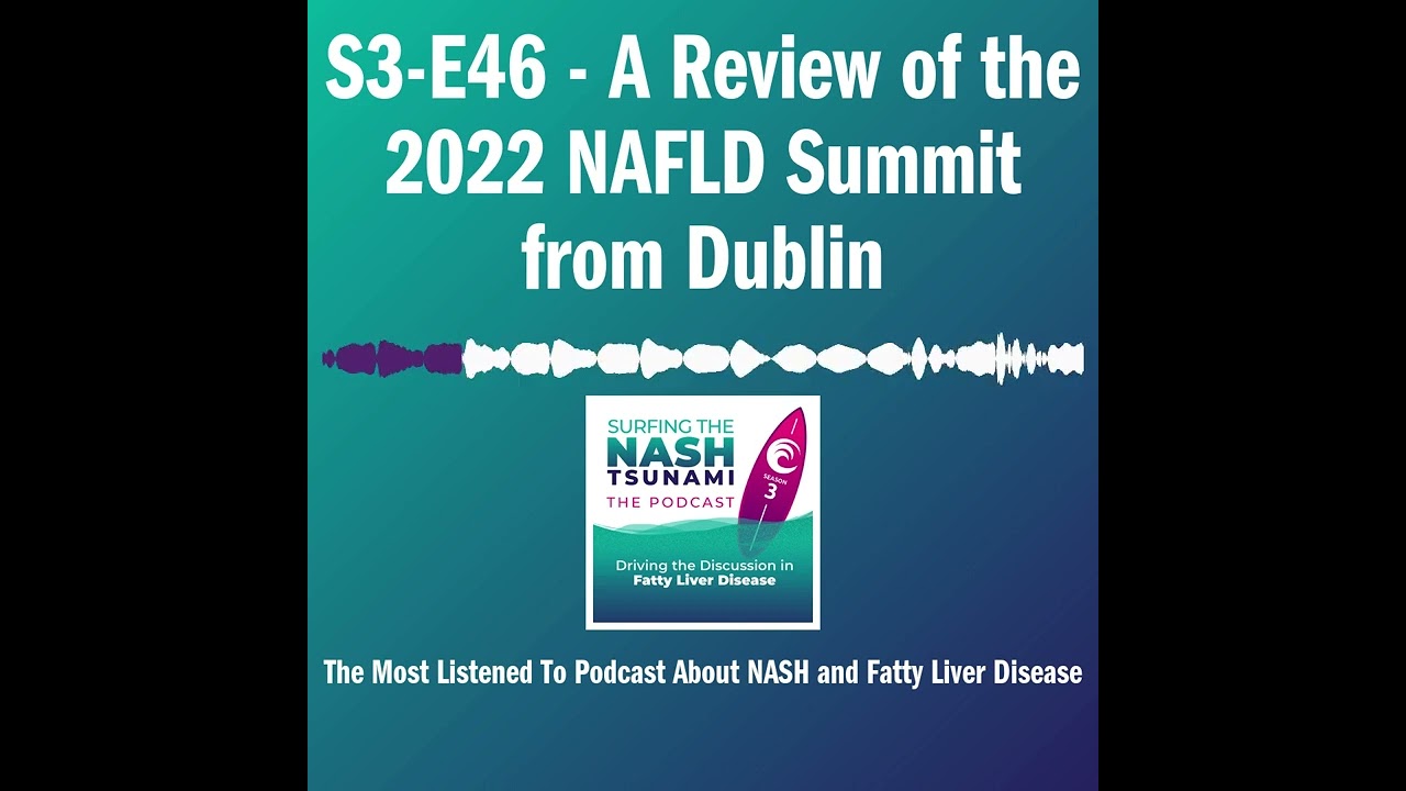S3-E46 - A Review of the 2022 NAFLD Summit from Dublin