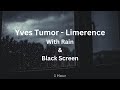 Limerence by yves tumor 1 hour loop rain  black screen