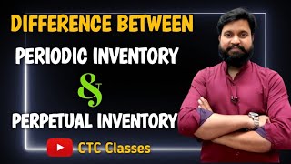 Difference Between Periodic Inventory System and Perpetual Inventory System l CTC Classes