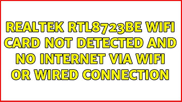 Ubuntu: Realtek RTL8723BE wifi card not detected and no internet via Wifi or Wired connection