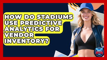 How Do Stadiums Use Predictive Analytics For Vendor Inventory? - Where the Fans Roar