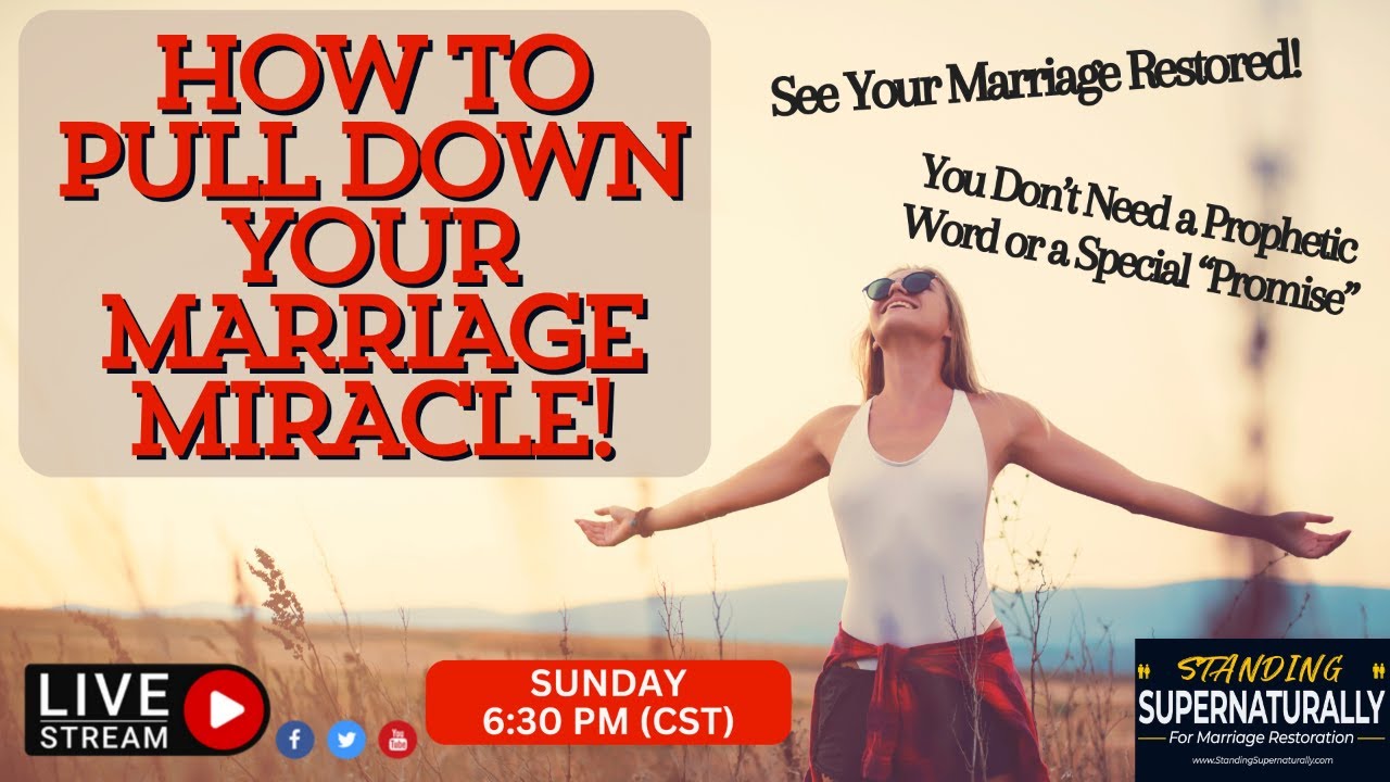 How to Pull Down Your Marriage Miracle!