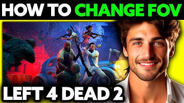 How To Change FOV in Left 4 Dead 2 (UPDATED!)