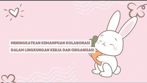 Meningkatkan Kemampuan Kolaborasi Lingkungan Kerja Dan Organisasi | Kelompok 5 | Bisnis Digital B