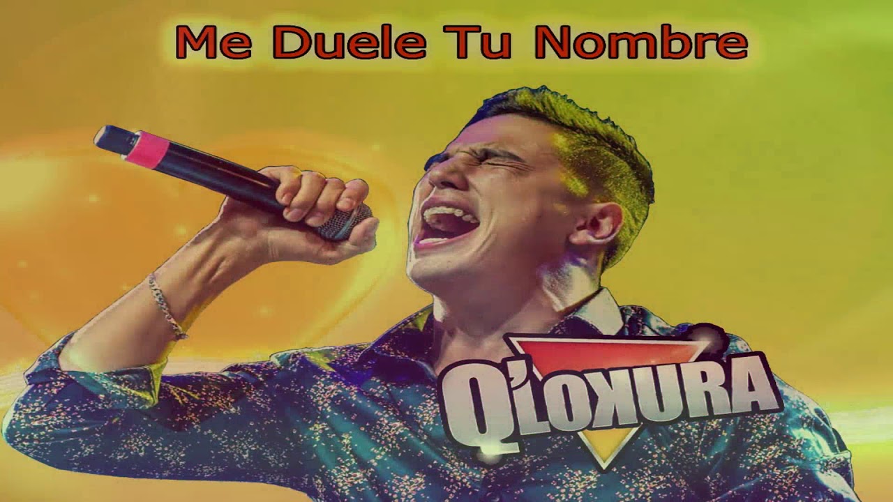 ME DUELE TU NOMBRE - Q' LOKURA (kARAOKE)