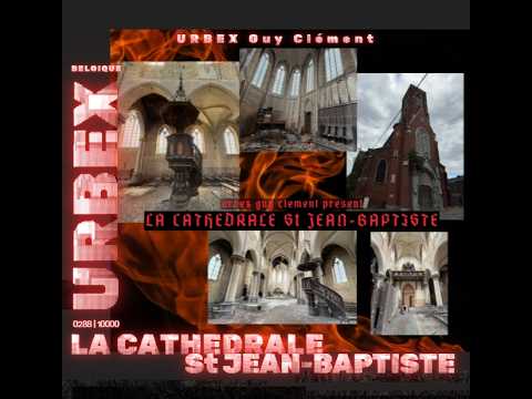 URBEX Guy Clément BELGIQUE | FLEMALLE GRANCE | LA CATHEDRALE St JEAN BAPTISTE 0288/10000 VIDEO