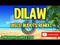 💥 DILAW  | DISCO BUDOTS REMIX