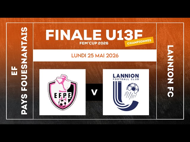 FEM'CUP 2026 : U13F Finale Championnes • EF Pays Fouesnantais v Lannion FC