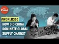 How did China become world’s manufacturing hub & dominate supply chains?