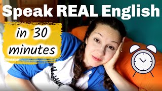 Speak Real English In 30 Minutes Advanced English Lesson