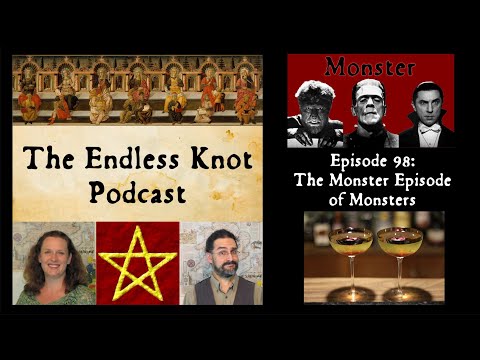 The Endless Knot Podcast ep 98: The Monster Episode of Monsters (audio only)