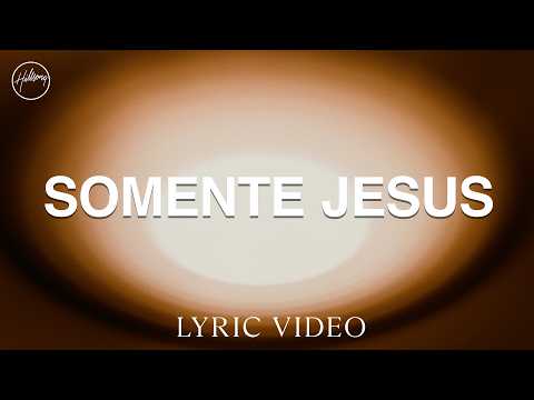 Somente Jesus - Lyric Video | Hillsong em Português