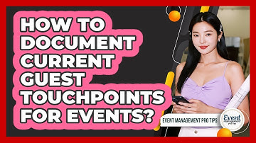How To Document Current Guest Touchpoints For Events?