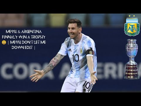 Messi & Argentina finally win a trophy 😃 | Messi don't let me down edit |