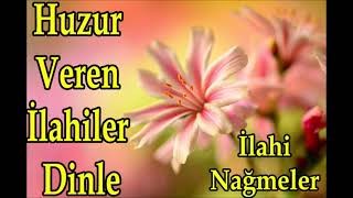 İlahi Nağmelerhuzur Veren İlahiler Dinlemuhteşem İlahi Eserler Dinleseçkin İlahiler