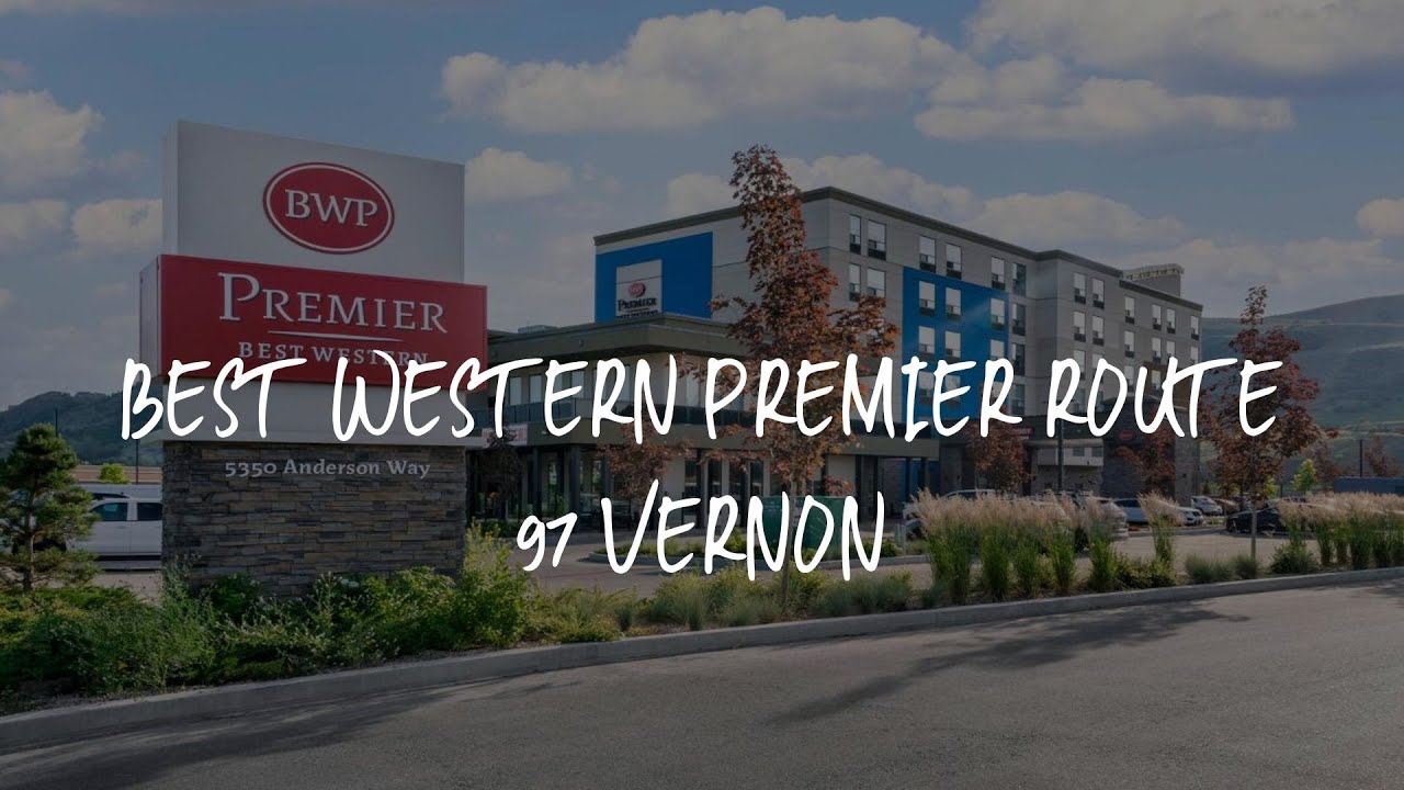 Best Western Premier Route 97 Vernon Review Vernon , Canada YouTube