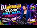 DJ REMIX NOSTALGIA FULL BASS  TERBARU 2026 ENAK DIDENGAR  || DJ AKU TAK RELA | DJ BENCI TAPI RINDU