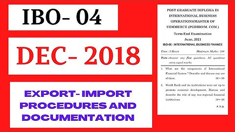 IBO-04 ||Export Import Procedures &Documentation || QUESTION PAPER|| DECEMBER - 2018