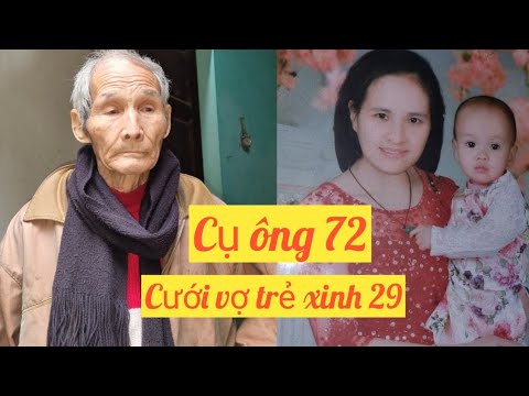 Video #647 ÔNG CỤ 72 TUỔI CƯỚI GÁI TRẺ XINH 29 TUỔI SINH 3... - youtube